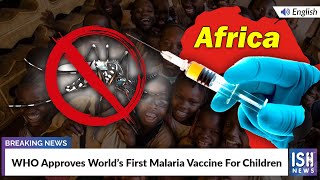 WHO Approves World’s First Malaria Vaccine For Children