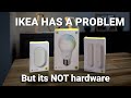 IKEA S Matter Devices Have A Problem But It S NOT The Hardware