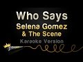Selena Gomez & The Scene - Who Says (Karaoke Version)