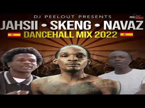Jahsii, Skeng, Navaz, Dancehall Mix 2022 | Mixed By DJ Peelout 8765765245