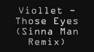 Viollet - Those Eyes (Sinna Man Remix).wmv