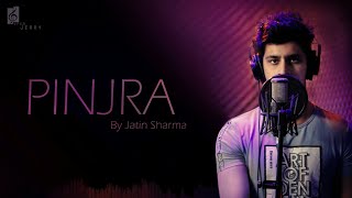 Pinjra cover by Jatin Sharma ||Jaani || Gurnazar chattha || B praak