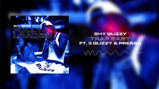 Shy Glizzy - Trap Baby (ft. 3 Glizzy &amp; Pressa) [Official Audio]