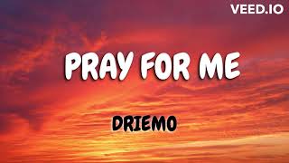 Download lagu Driemo - Pray for me (Mzaliwa album) Lyrics mp3 Download lagu Driemo - Pray for me (Mzaliwa album) Lyrics mp3