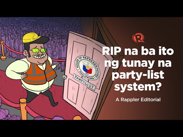 [VIDEO EDITORIAL] RIP na ba ito ng tunay na party-list system?