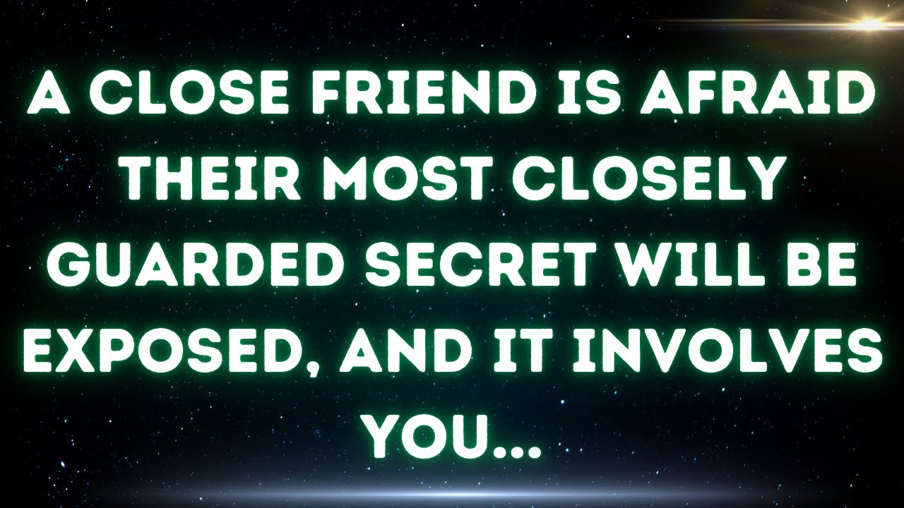 💌 A close friend is afraid their most closely guarded secret will be exposed, and it involves you...