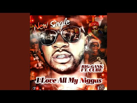 I love all my niggas (feat. Cuba)