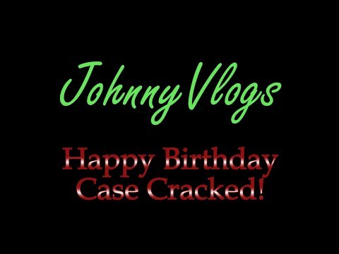 JohnnyVlogs: Happy Birthday Case Cracked!