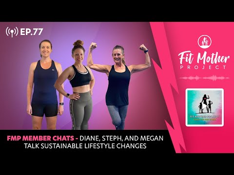 FMP Podcast Ep.77 - FMP Member Chats - Diane, Steph, and Megan Talk Sustainable Lifestyle Changes!