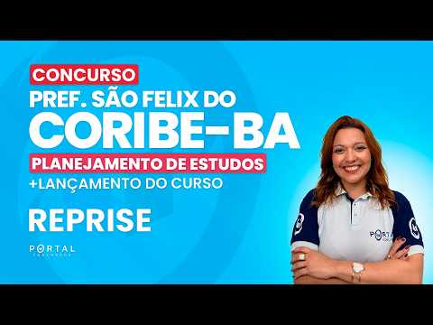 CONCURSO PREF. SÃO FELIX DO CORIBE/BA: PLANEJAMENTO DE ESTUDOS + LANÇAMENTO DO CURSO - REPRISE