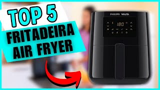 As 5 Melhores Fritadeiras Air Fryer para Economizar Tempo e Dinheiro!