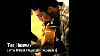 Justin Werner This Highway (The Wanderers Soundtrack)