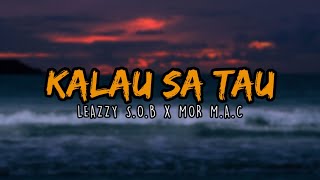 Download lagu 'KALAU SA TAU' - LEAZZY S.O.B X MOR M.A.C (VIDEO LYRICS) 🎵 mp3