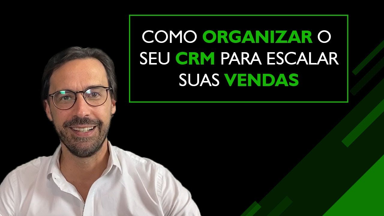 Como organizar o seu CRM para escalar suas vendas