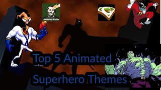 My Top 5 Animated Superhero Themes