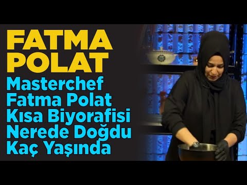 FATMA POLAT KİMDİR..? (Masterchef Fatma Polat Kısa Biyografisi Nerede Doğdu Kaç Yaşında)