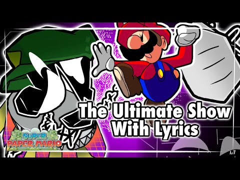 Super Paper Mario - The Ultimate Show With Lyrics by Dwerbi