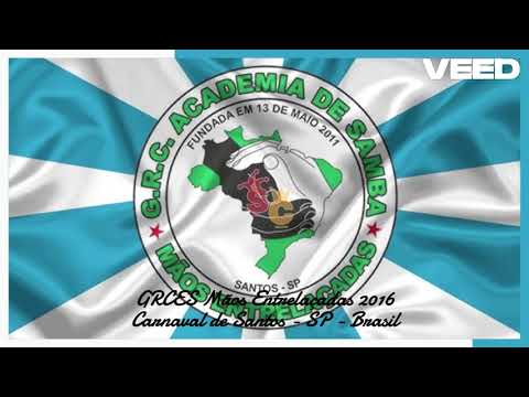 GRCES Intertwined Hands - Santos Carnival 2016 [SAMBA]