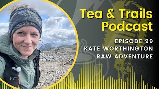Kate Worthington - RAW Adventures - Episode 99