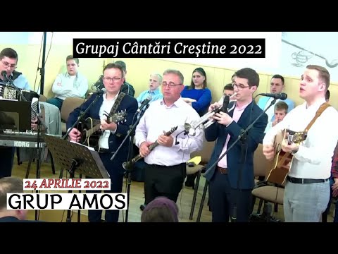 Grup Amos - Grupaj Cântări Creștine 2022 | 24 APRILIE 2022 | Video Nou 2022
