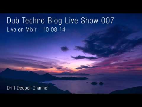 Dub Techno Blog Live Show 007 - Mixlr - 10.08.14