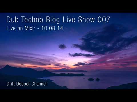 Dub Techno Blog Live Show 007 - Mixlr - 10.08.14