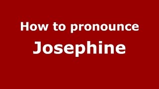 How to pronounce Josephine