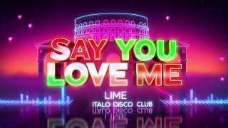 LIME-SAY YOU LOVE ME (COVER ITALO DISCO CLUB)