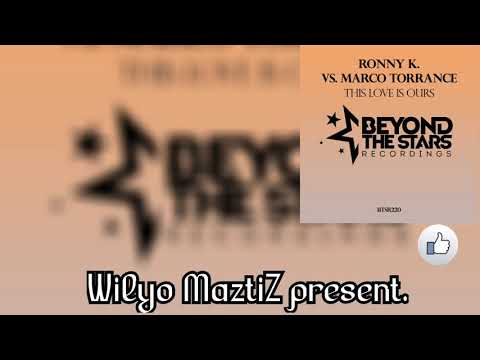 Ronny K. Vs. Marco Torrance - This Love Is Ours (Original Mix)