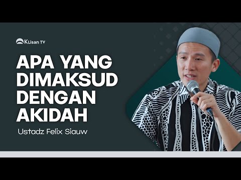 Mengenal lebih jauh tentang AKIDAH bersama ustadz Felix Siauw