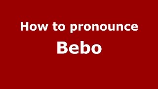 How to pronounce Bebo