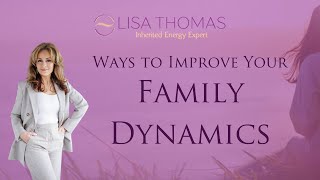 Ways to Improve Your Family Dynamics