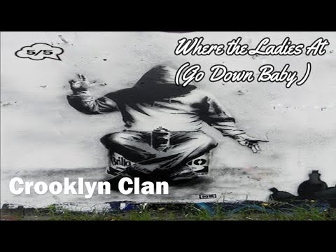 Where the Ladies At (Go Down Baby ) - Crooklyn Clan