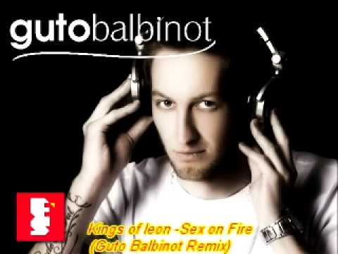Kings of leon -Sex on Fire (Guto Balbinot Remix)