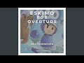 Eskimo Bob Overture