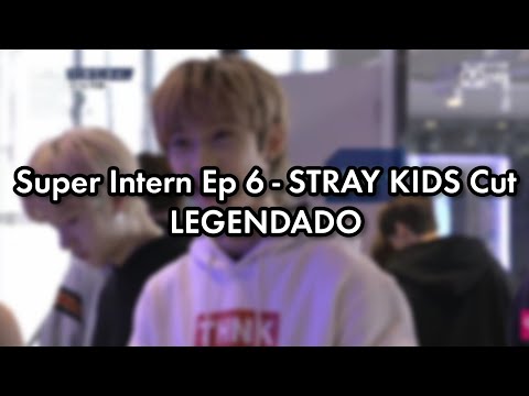 [LEGENDADO] Super Intern Ep 6 - STRAY KIDS Cut