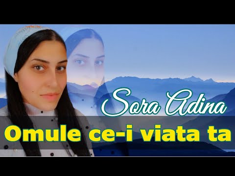 SORA ADINA  -  OMULE CE-I VIATA TA