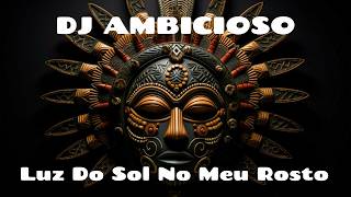 Download lagu AMBITIØS | DJ Ambicioso | Luz Do Sol No Meu Rosto | Deep Afro House ☀️🔥 mp3