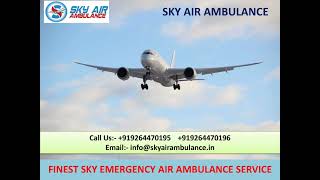 24 Hours Sky Air Ambulance Service in Bagdogra and Darbhanga