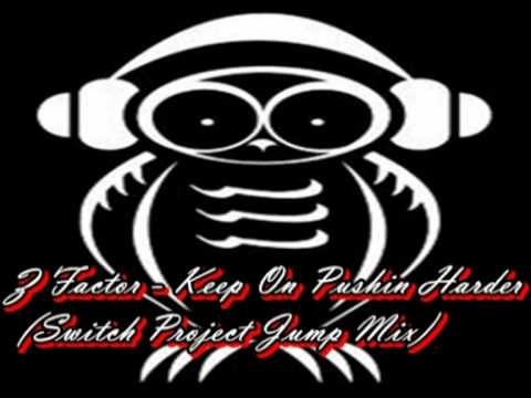 Z Factor - Keep On Pushin Harder (Switch Project Jump Mix)