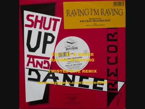 Shut Up & Dance Raving Im Raving Twisted Bitz Remix
