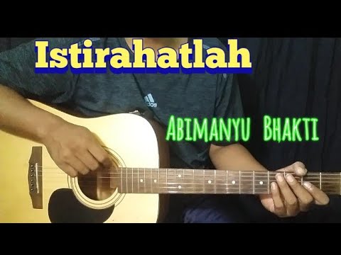 ( Chord Mudah ) Istirahatlah - Abimanyu Bhakti