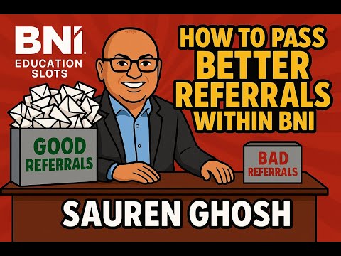 How To Pass Better Referrals Within BNI | Sauren Ghosh | BNI Education Slots