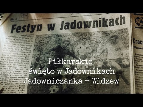Football feast in Jadowniki. Jadowniczanka - Widzew