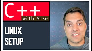 [Setup Video] Linux Setting up C++ | Modern Cpp Series Ep. 3