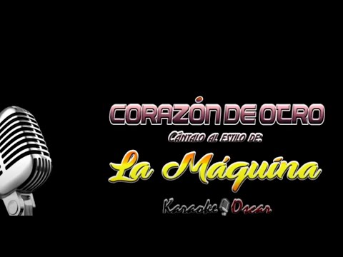 CORAZON DE OTRO LAMAQUINA KARAOKE (MERENGUE)