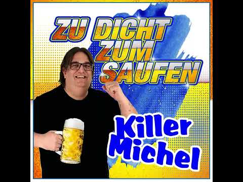 Killermichel - Zu dicht zum Saufen