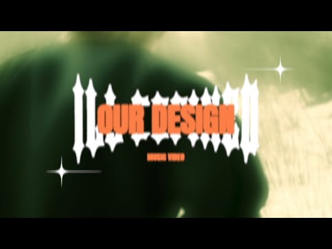 ILL DEFINED - OUR DESIGN - MUSIC VIDEO