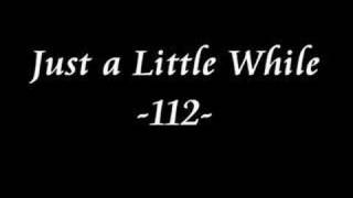 112 - Just a Little While