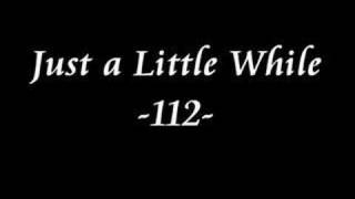 112 - Just a Little While